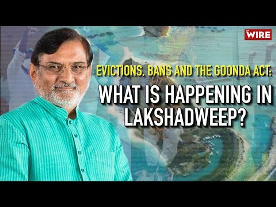 Evictions, Bans and The Goonda Act: What is Happening in Lakshadweep? |  Praful Khoda Patel