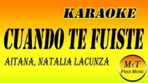 Karaoke - CUANDO TE FUISTE - Aitana, Natalia Lacunza - Instrumental Lyrics Letra