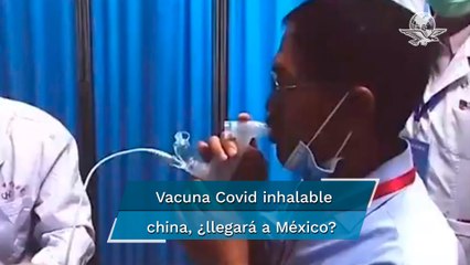 Aprueban en China vacuna inhalable CanSino contra el Covid y esperan que pronto llegue a México