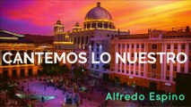 CANTEMOS LO NUESTRO ALFREDO ESPINO | Poema Cantemos Lo Nuestro de Alfredo Espino