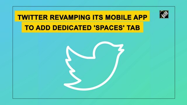Twitter revamping its mobile app to add dedicated 'Spaces' tab