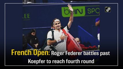 French Open: Roger Federer battles past Koepfer to reach fourth round