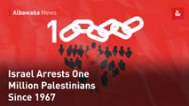 Israel Arrests One Million Palestinians Since 1967