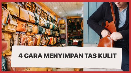 Tidak Boleh Sembarangan, Ini 4 Cara Menyimpan Tas Kulit