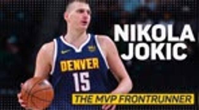 Nikola Jokic - The MVP Frontrunner