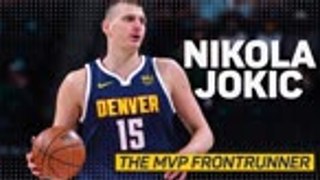 Nikola Jokic - The MVP Frontrunner