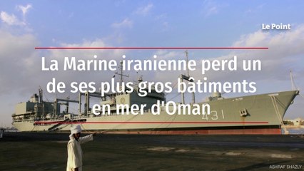 La Marine iranienne perd un de ses plus gros bâtiments en mer d'Oman