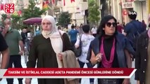 Taksim ve İstiklal Caddesi, adeta pandemi öncesi günlerine döndü