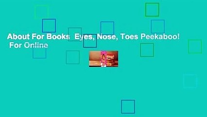 About For Books  Eyes, Nose, Toes Peekaboo!  For Online