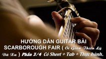 Hướng Dẫn Guitar Bài Scarborough Fair ( Ôi Giàn Thiên Lý Đã Xa ) Phần 3-4 Có Sheet + Tab + Thực Hành | 3N Music