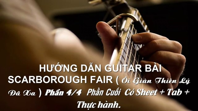 Hướng Dẫn Guitar Bài Scarborough Fair ( Ôi Giàn Thiên Lý Đã Xa ) Phần Cuối (Sheet + Tab + Thực Hành) | 3N Music