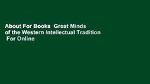 About For Books  Great Minds of the Western Intellectual Tradition  For Online