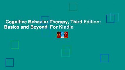 Cognitive Behavior Therapy, Third Edition: Basics and Beyond  For Kindle