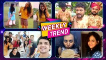 Celebrity Weekly Trend - EP. 54 | सध्या 'हे' कलाकार काय करतात? | Kiran Gaikwad, Sachin Deshpande