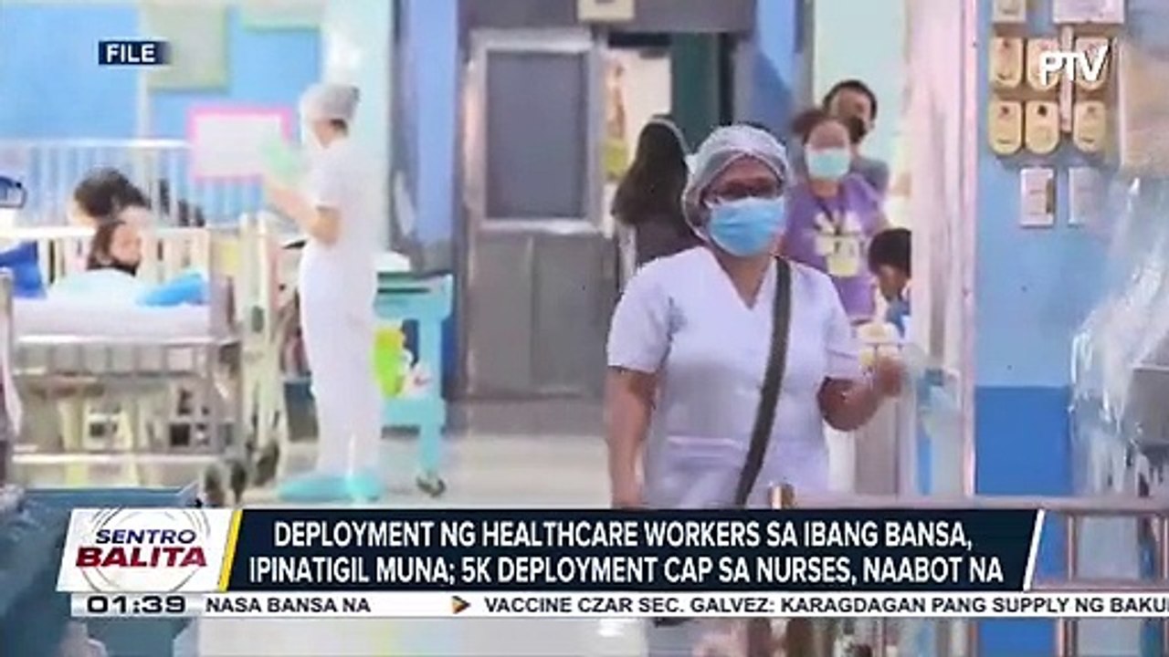 Deployment ng healthcare workers sa ibang bansa ipinatigil muna; 5K deployment cap sa nurses, naabot na