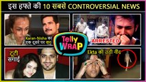Karan- Nisha Fight l Pearl V Puri Gets Arrested l Top 10 News l Telly Wrap