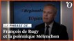 Polémique Mélenchon: «Ses propos sont très graves, c’est plus qu’un dérapage !» dénonce François de Rugy