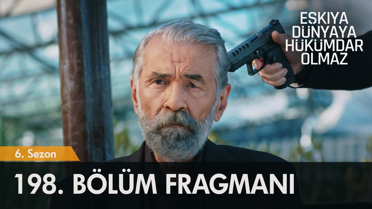 Eşkıya Dünyaya Hükümdar Olmaz 198. Bölüm Fragmanı