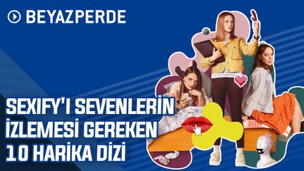 Sexify'ı Sevenlerin İzlemesi Gereken 10 Harika Dizi
