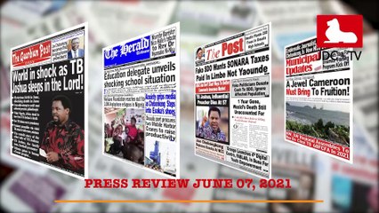 CAMEROONIAN PRESS REVIEW OF JUNE 07, 2021