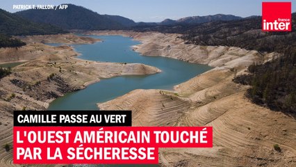 L'ouest américain touché par la sécheresse - Camille Passe au Vert