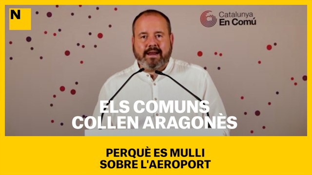 Els comuns collen Aragonès perquè es mulli sobre l'aeroport