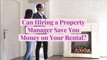 Can Hiring a Property Manager Save You Money on Your Rental?