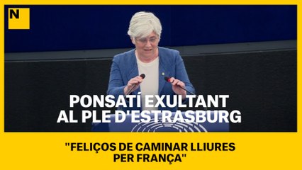 Ponsatí, exultant al ple d'Estrasburg: "Feliços de caminar lliures per França"
