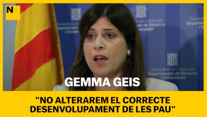 Geis sosté que no s'alterarà el "desenvolupament habitual" de les PAU