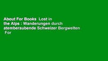About For Books  Lost in the Alps : Wanderungen durch atemberaubende Schweizer Bergwelten  For