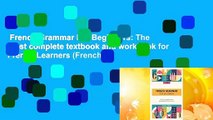 French Grammar For Beginners: The most complete textbook and workbook for French Learners (French