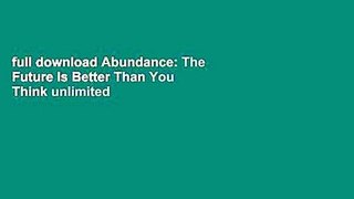 full download Abundance: The Future Is Better Than You Think unlimited