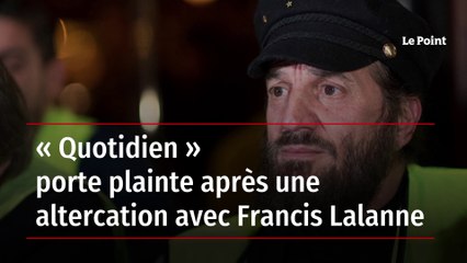 « Quotidien » porte plainte après une altercation avec Francis Lalanne