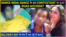 Dance India Dance This Contestant Met With Accident After Being Forced To Work As Delivery Boy