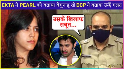 DCP Reacts To Ekta Kapoor's Claim, Says There Is Evidence Against Pearl