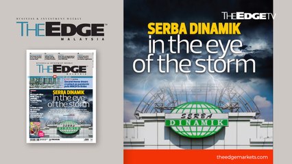 EDGE WEEKLY: Serba Dinamik in the eye of the storm