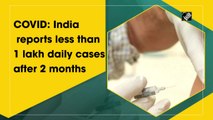 India reports less than 1 lakh daily Covid-19 cases after 2 months