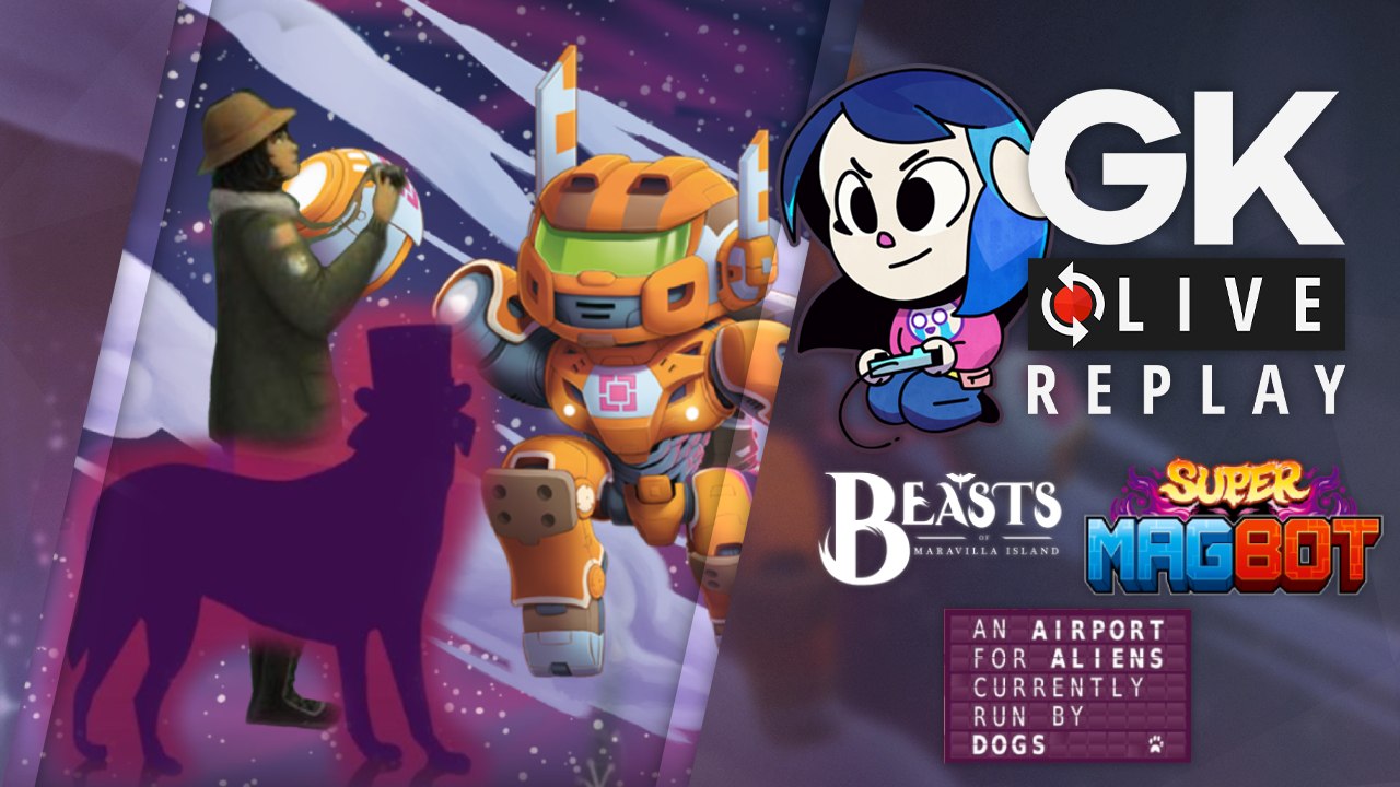 [GK Live Replay] Triple axel pour Luma entre les démos de Beasts of Maravilla Island, Super Magbot et An Airport for Aliens Currently Run by Dogs
