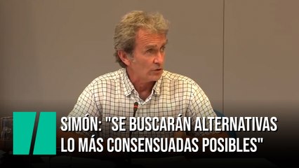 Fernando Simón: "Se buscarán alternativas lo más consensuadas posibles"
