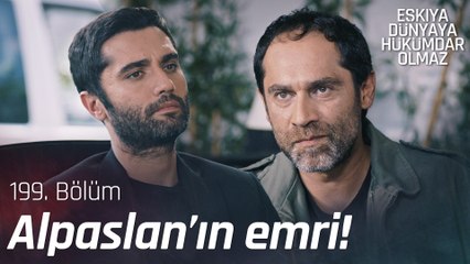 Çatışmaya mı hasretiz Alpaslan Reis? - Eşkıya Dünyaya Hükümdar Olmaz 199. Bölüm