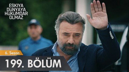Eşkıya Dünyaya Hükümdar Olmaz 199. Bölüm - Sezon Finali