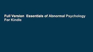 Full Version  Essentials of Abnormal Psychology  For Kindle