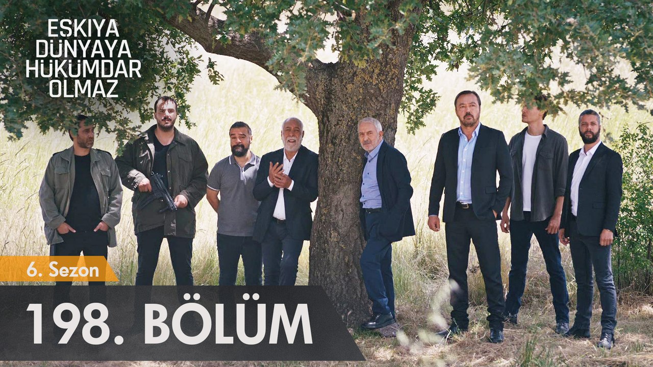 Eşkıya Dünyaya Hükümdar Olmaz 198. Bölüm