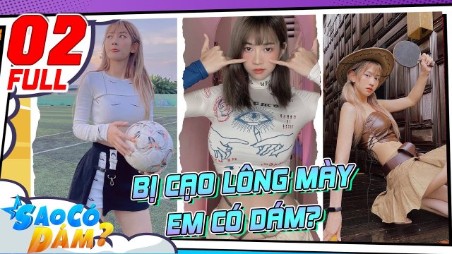 Sao Có Dám? Tập 2 I Không vượt qua thử thách sẽ bị CẠO LÔNG MÀY, liệu hot tiktoker Lê Bống CÓ DÁM?