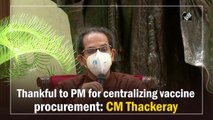 Thankful to PM for centralising vaccine procurement: CM Thackeray