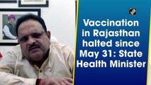 Vaccination in Rajasthan halted since May 31: State Health Minister