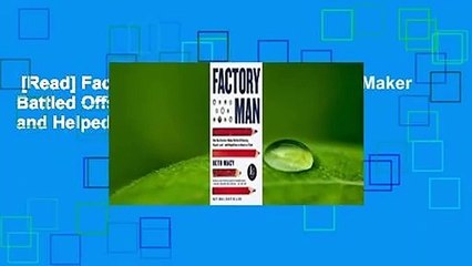 [Read] Factory Man: How One Furniture Maker Battled Offshoring, Stayed Local - and Helped Save an