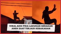 Viral Aksi Pria Lakukan Gerakan Aneh saat Terjadi Kebakaran, Bak Pengendali Api