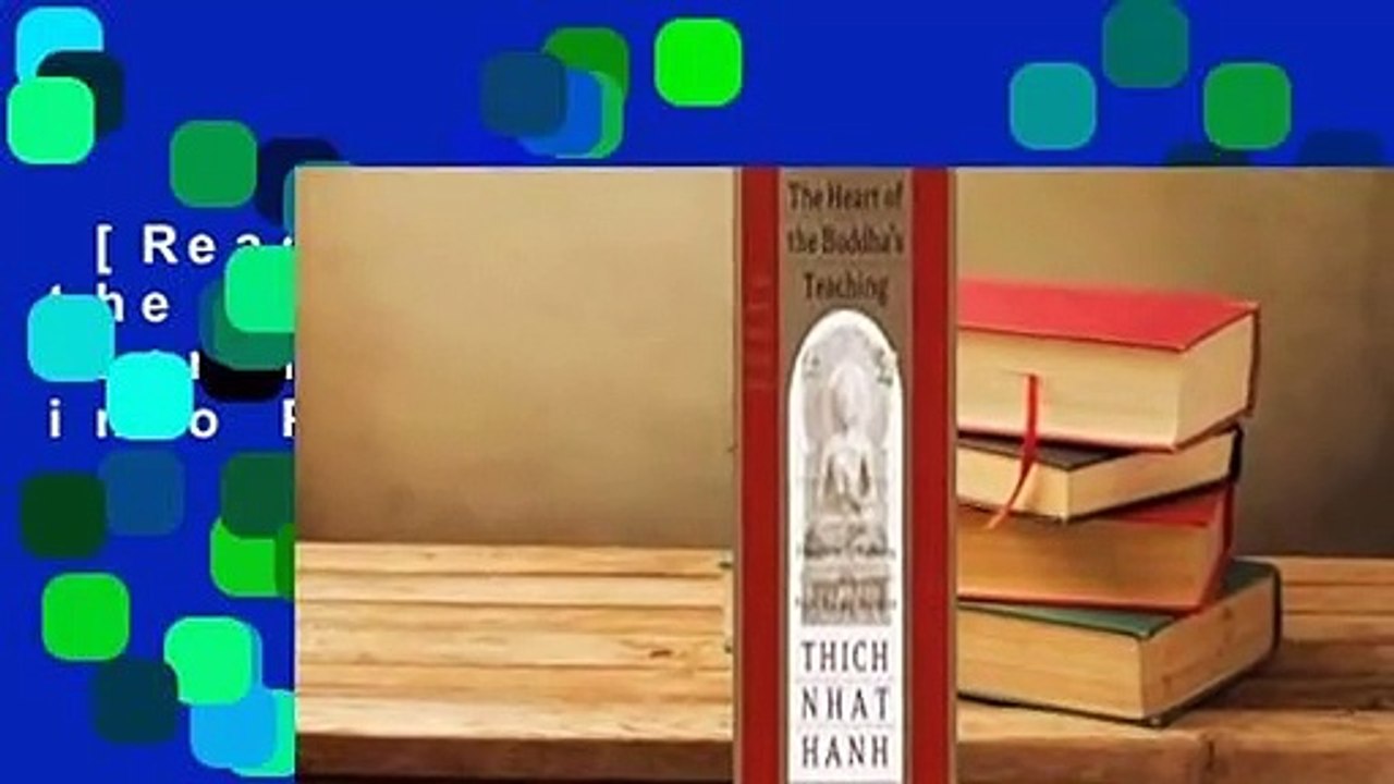 [Read] The Heart of the Buddha's Teaching: Transforming Suffering into Peace, Joy, and