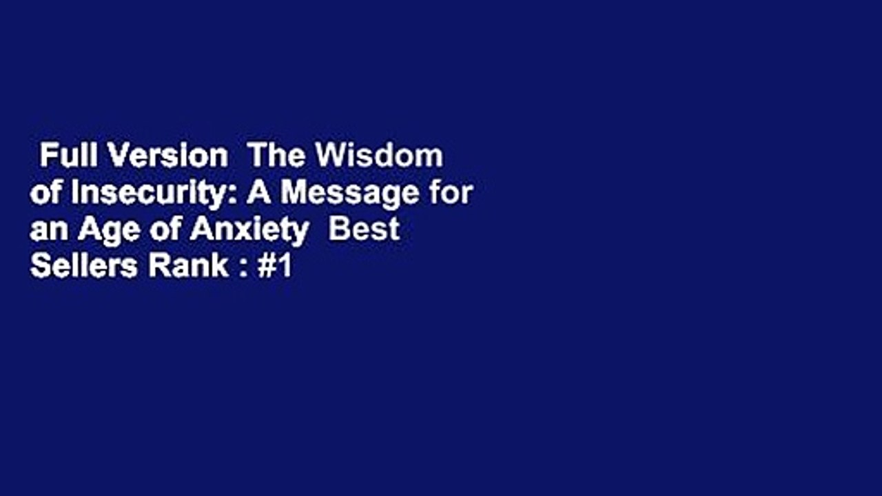 Full Version  The Wisdom of Insecurity: A Message for an Age of Anxiety  Best Sellers Rank : #1